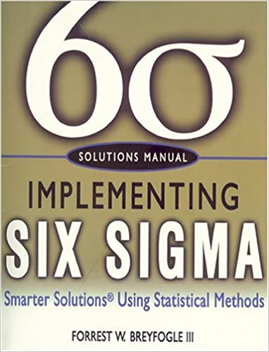 Solutions Manual, Implementing Six Sigma: Smarter Solutions by Forrest W. Breyfogle 
